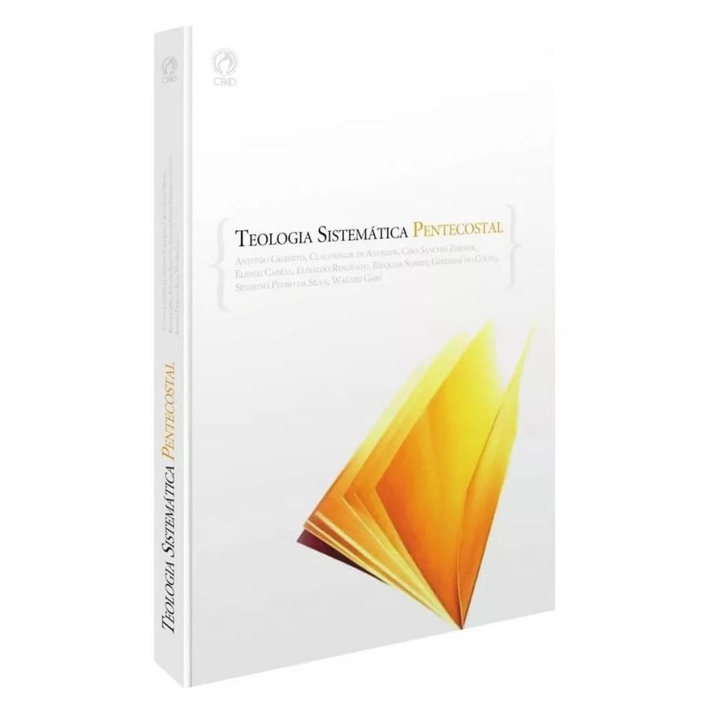 Teologia sistemática pentecostal, de Vários autores. Editora Casa Publicadora das Assembleias de Deus