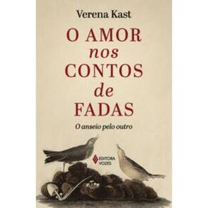 Amor Nos Contos De Fadas - O Anseio Pelo Outro, O