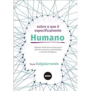 Sobre o Que É Especificamente Humano: Debates Históricos e Atuais Entre Ciências Humanas, Humanidade