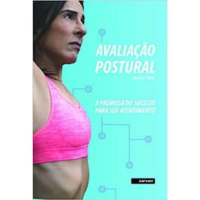 Avaliação Postural: A Premissa Do Sucesso Para Seu Atendimento