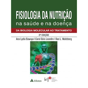 Fisiologia da Nutrição na Saúde e na Doença da Biologia Molecular ao Tratamento