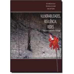 Vulnerabilidades, Resiliência, Redes: Uso, Abuso e Dependência de Drogas