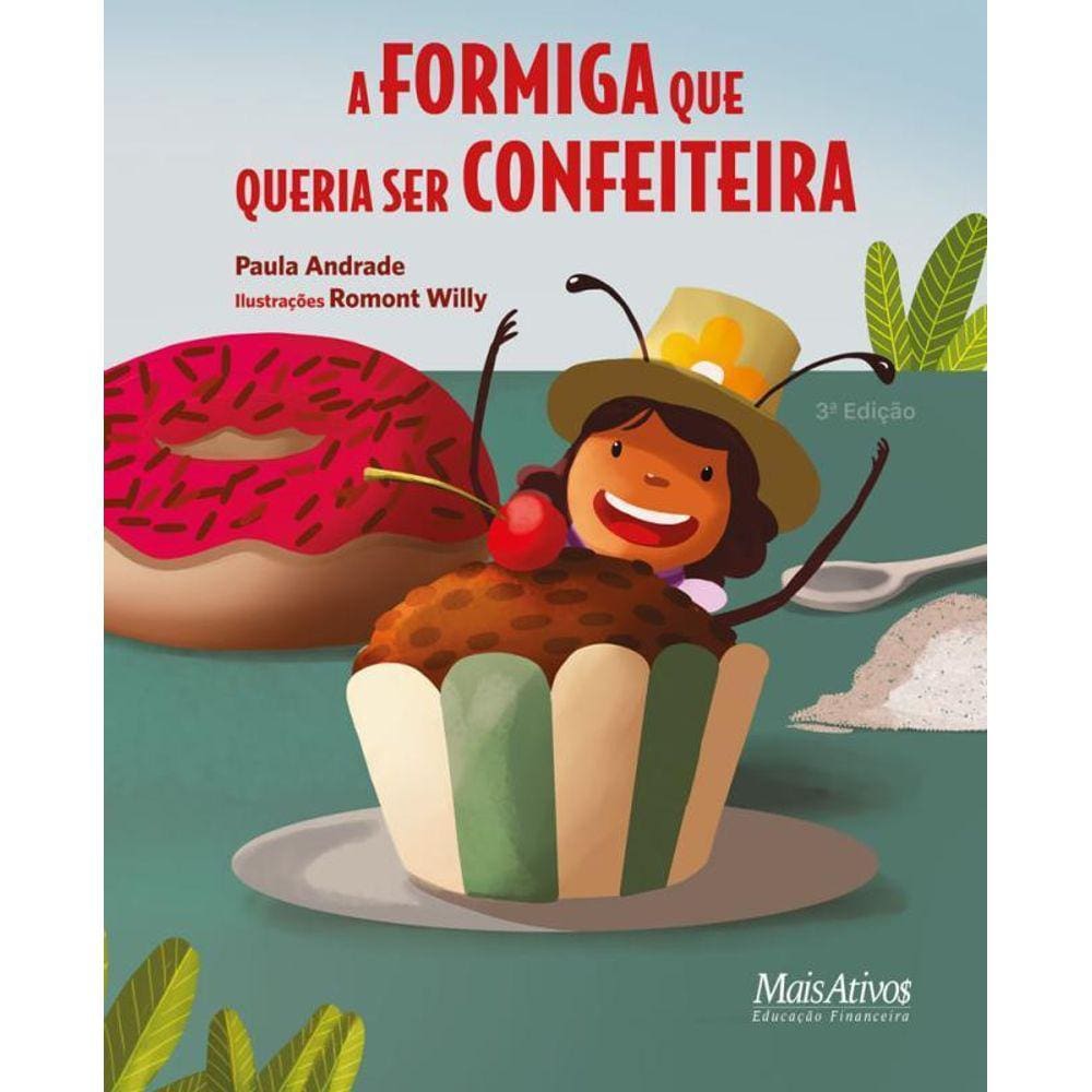 A Formiga Que Queria Ser Confeiteira