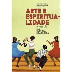 Livro Arte E Espiritualidade O Cristão E Cultura Brasileira