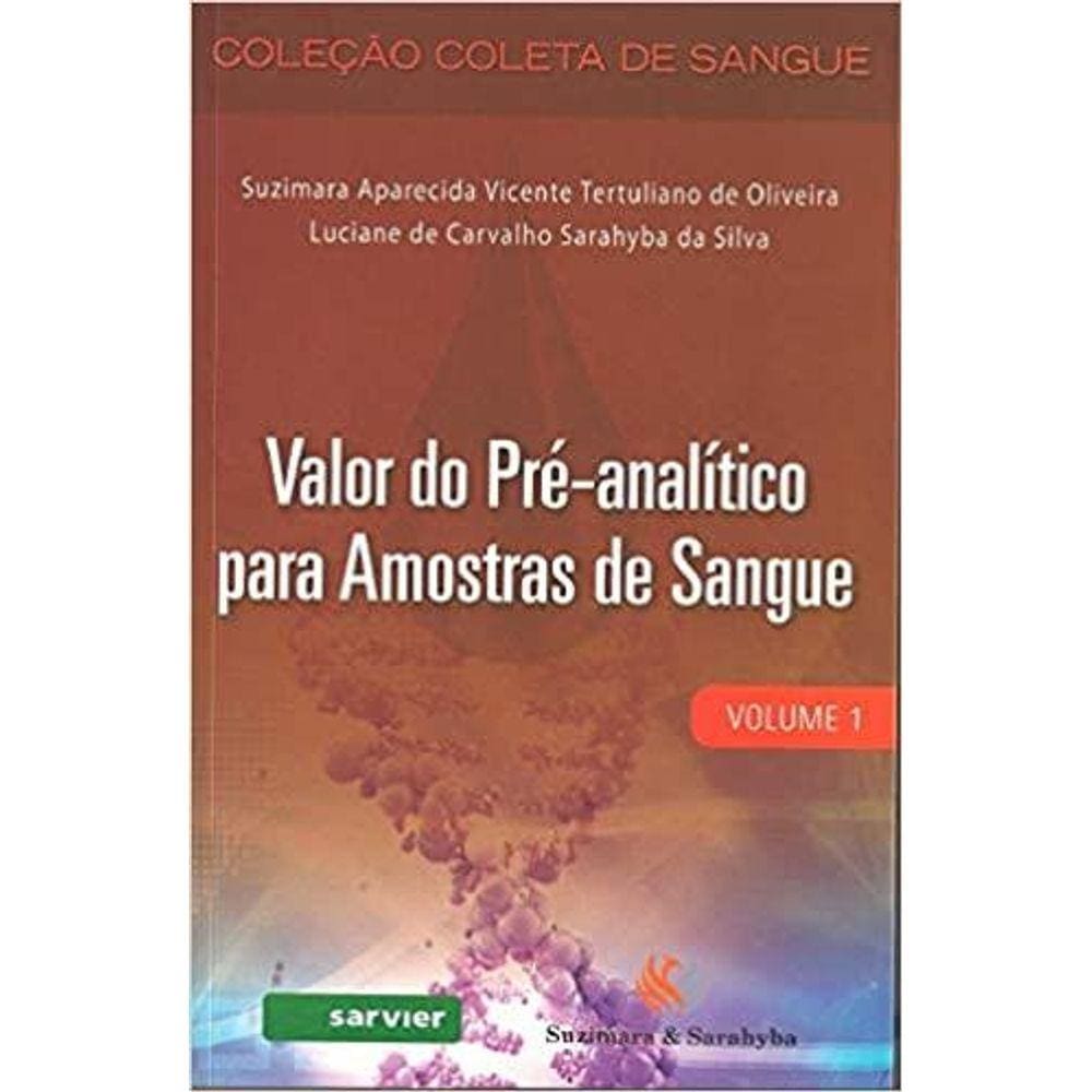 Valor Do Pre-Analitico Para Amostras De Sangue - Vol.1-Col.Coleta De Sangue