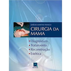 Cirurgia Da Mama - Diagnostico - Tratamento - Reconstrucao - Estetica