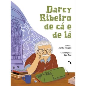 Darcy Ribeiro De Cá E De Lá