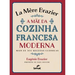 La mere Brazier: A mãe da cozinha francesa moderna