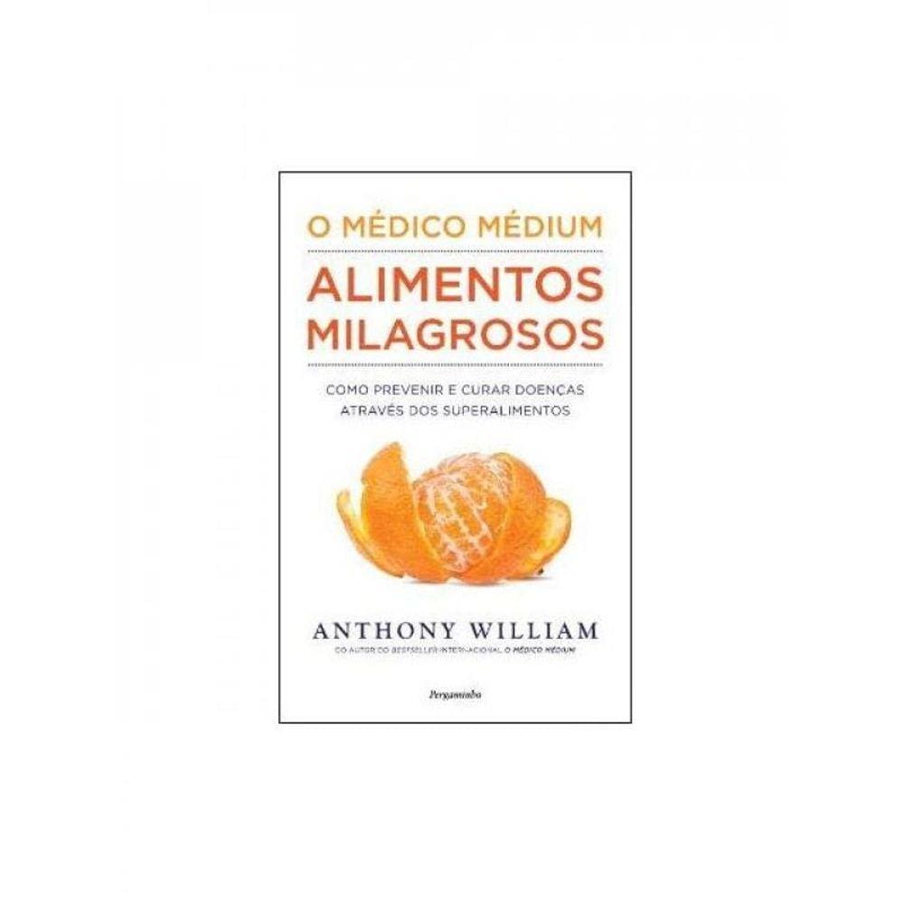 O Médico Médium - Alimentos Milagrosos
