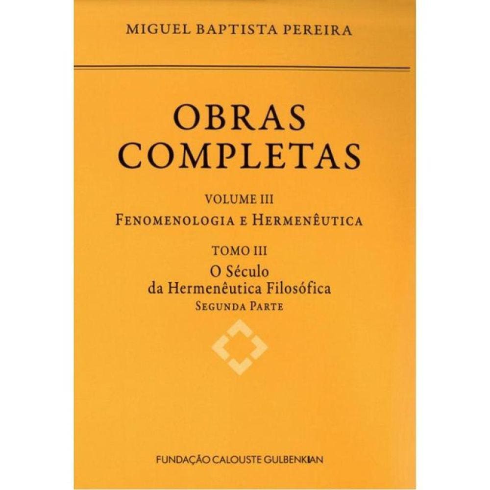 Obras Completas Iii: Fenomenologia E Hermenêutica – Tomo Iii - Vol. 3