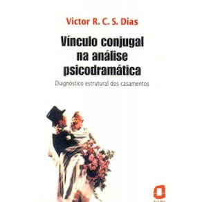 Vínculo Conjugal Na Análise Psicodramática - Diagnóstico Estrutural Dos Casamentos