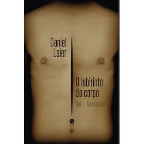 O labirinto do corpo: As massas, vol.I ( Daniel Laier )