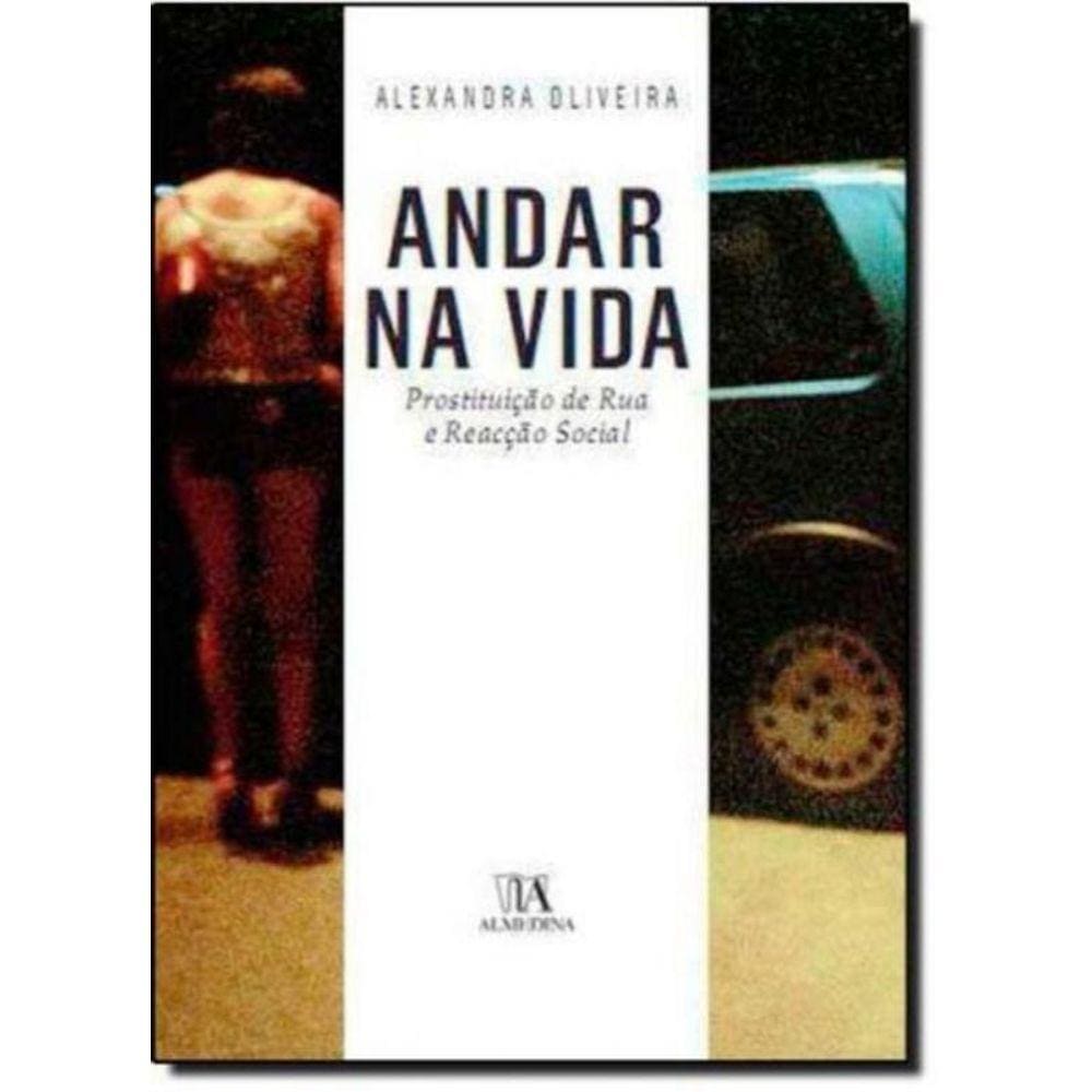 Andar na Vida: Prostituição de Rua e Reacção Social
