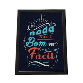 Quadro Com Moldura Nada Que É Bom Vem Fácil