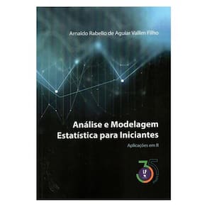 Análise E Modelagem Estatística Para Iniciantes : Aplicações Em R /