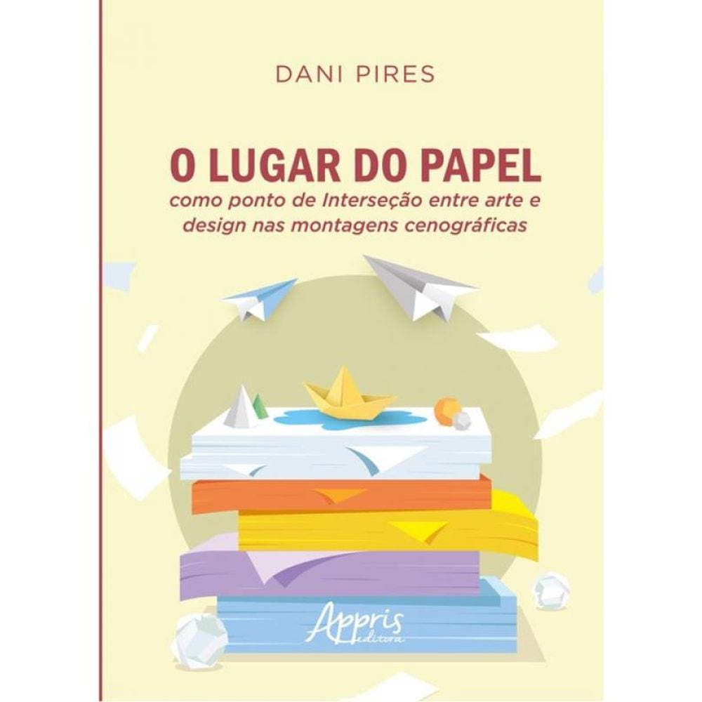 O Lugar Do Papel Como Ponto De Interseção Entre Arte E Design Nas Montagens Cenográficas