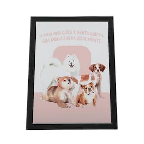 Quadro Com Moldura A Vida Dos Cãos É Muito Curta