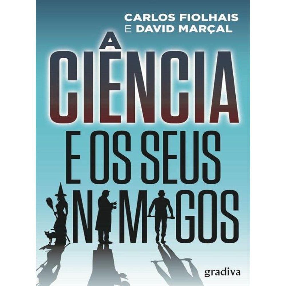 A Ciência E Os Seus Inimigos