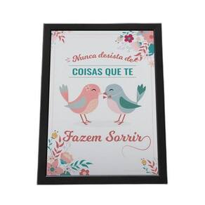 Quadro Moldura Nunca Desista Das Coisas Que Te Fazem Sorrir