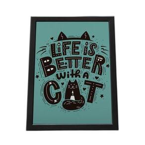 Quadro Com Moldura Life Is Better With Is Cat
