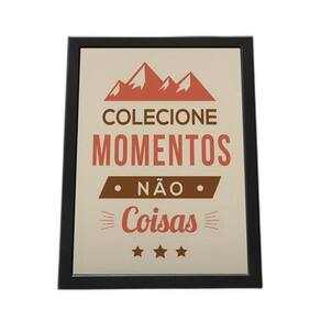 Quadro Com Moldura Colecione Momento E Não Coisas