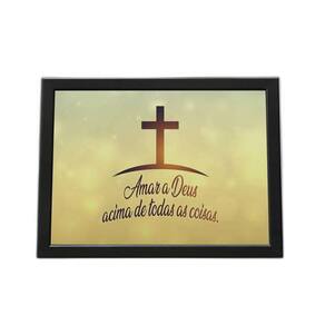 Quadro Com Moldura Amar A Deus Sobre Todas As Coisas