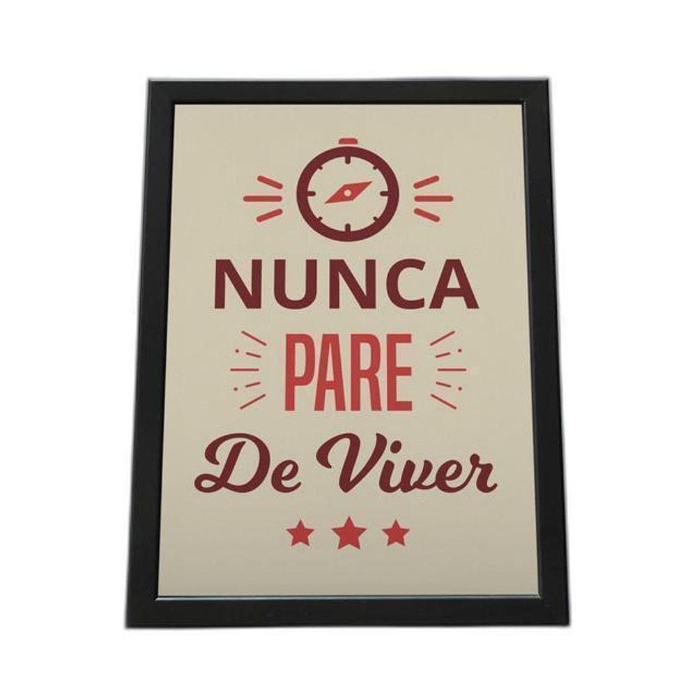Quadro Com Moldura Nunca Pare De Viver