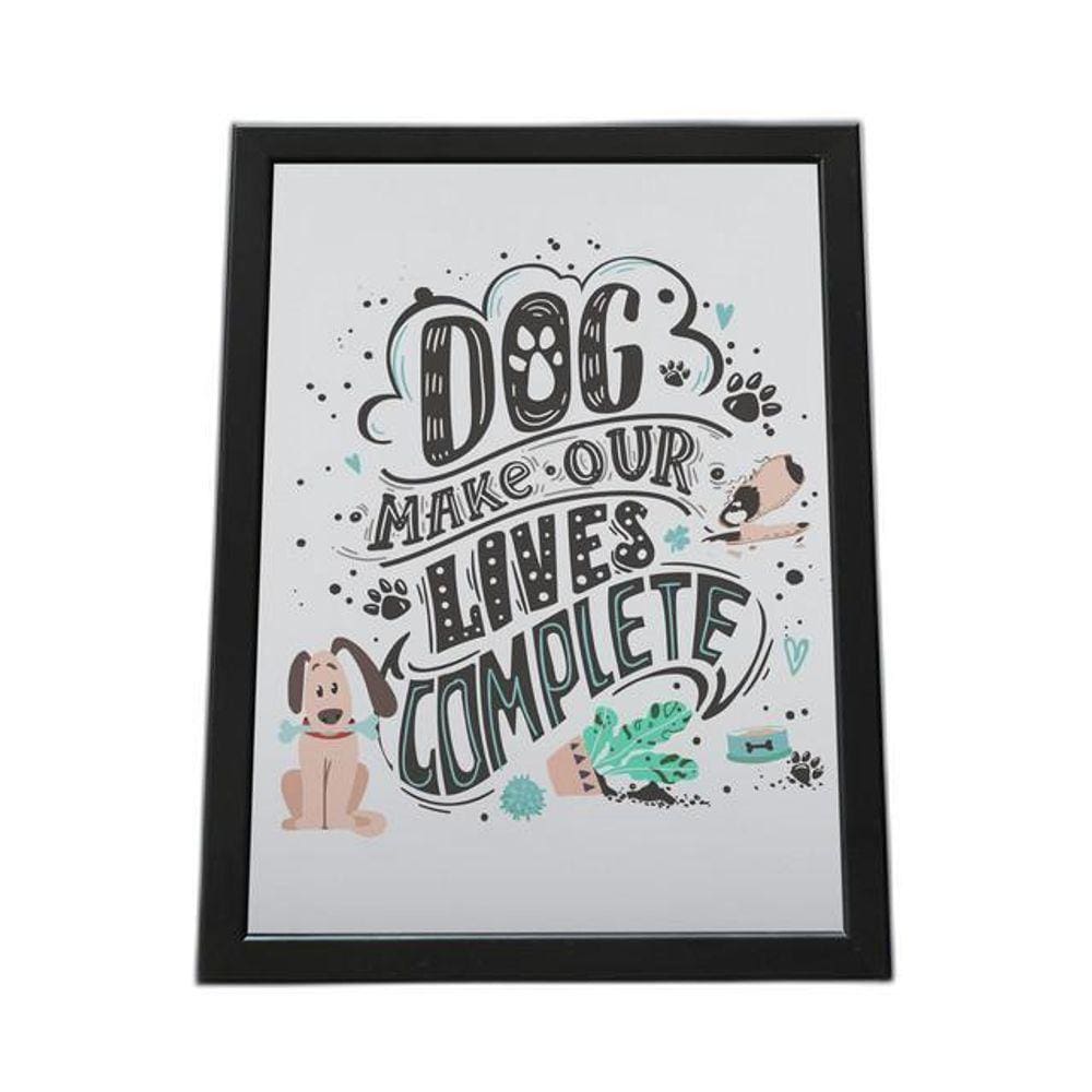 Quadro Com Moldura Dog Make Our Lives Complete