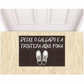 Tapete Capacho Deixe o Calçado e a Tristeza Aqui Fora 60X40.