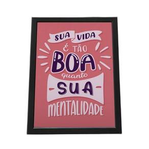 Quadro Com Moldura Sua Vida E Tão Boa Quanto Sua Mentalidade