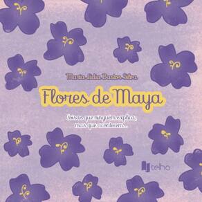 Flores de Maya: Coisas que ninguém explica, mas que acontecem...