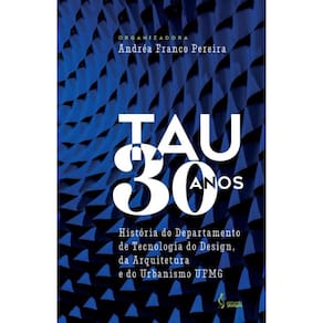TAU 30 ANOS: História do Departamento de Tecnologia do Design, da Arquitetura e do Urbanismo UFMG