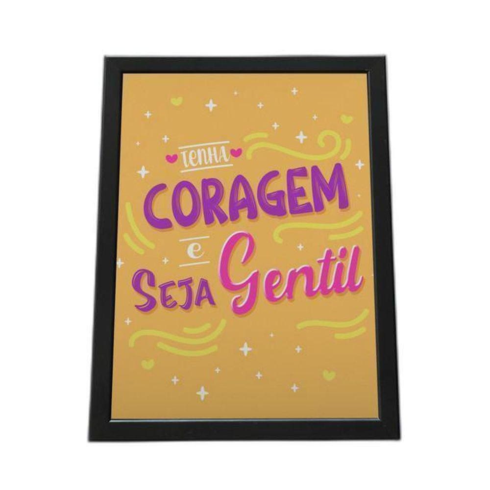Quadro Com Moldura Tenha Coragem E Seja Gentil