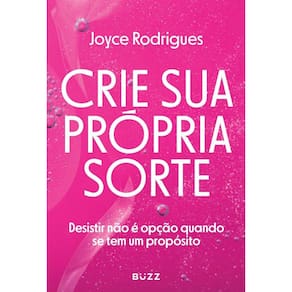 Crie sua própria sorte: desistir não é opção quando se tem um propósito