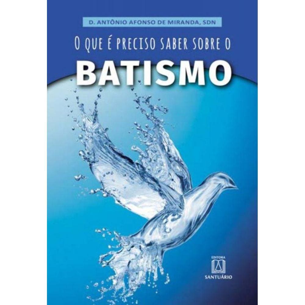 Que E Preciso Saber Sobre O Batismo, O