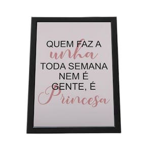 Quadro Com Moldura Quem Faz A Unha É Princesa