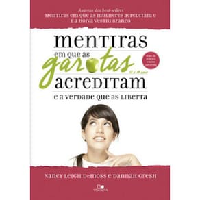 Mentiras Em Que As Garotas Acreditam E A Verdade Que As Liberta
