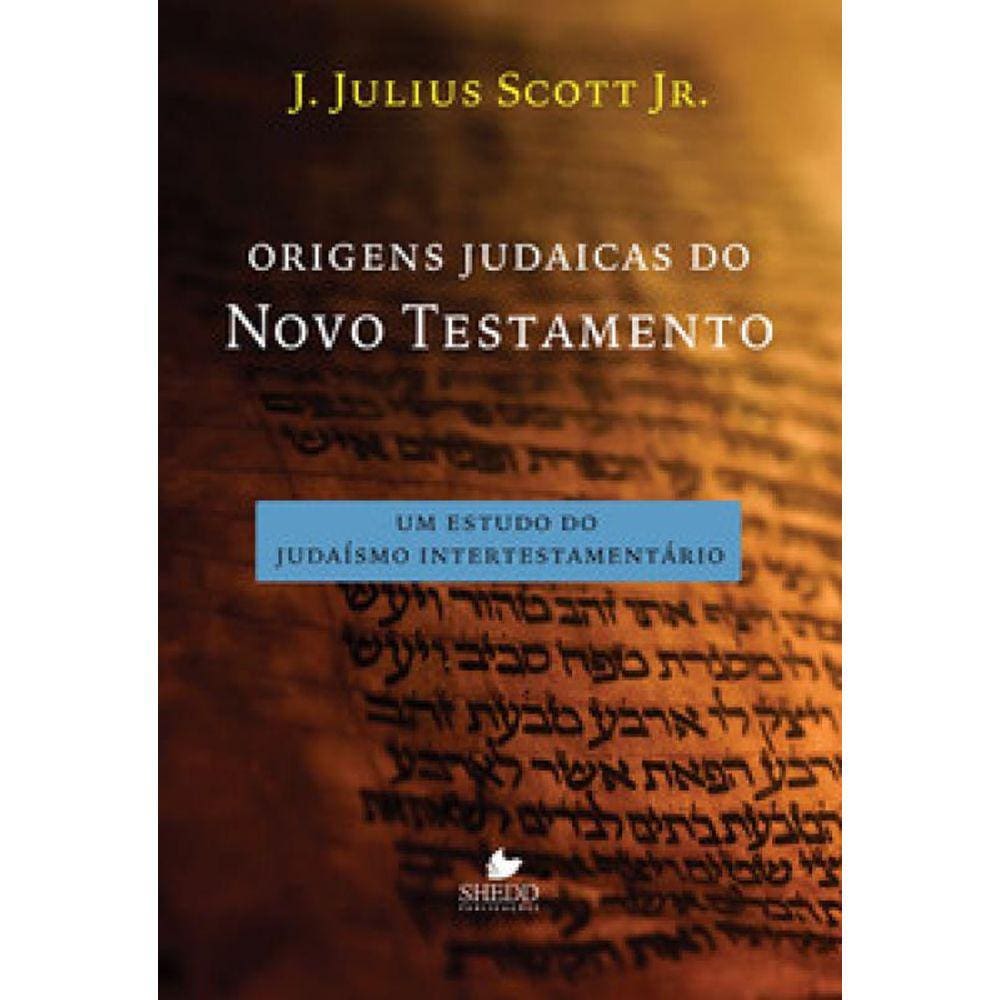 Origens Judaicas Do Novo Testamento