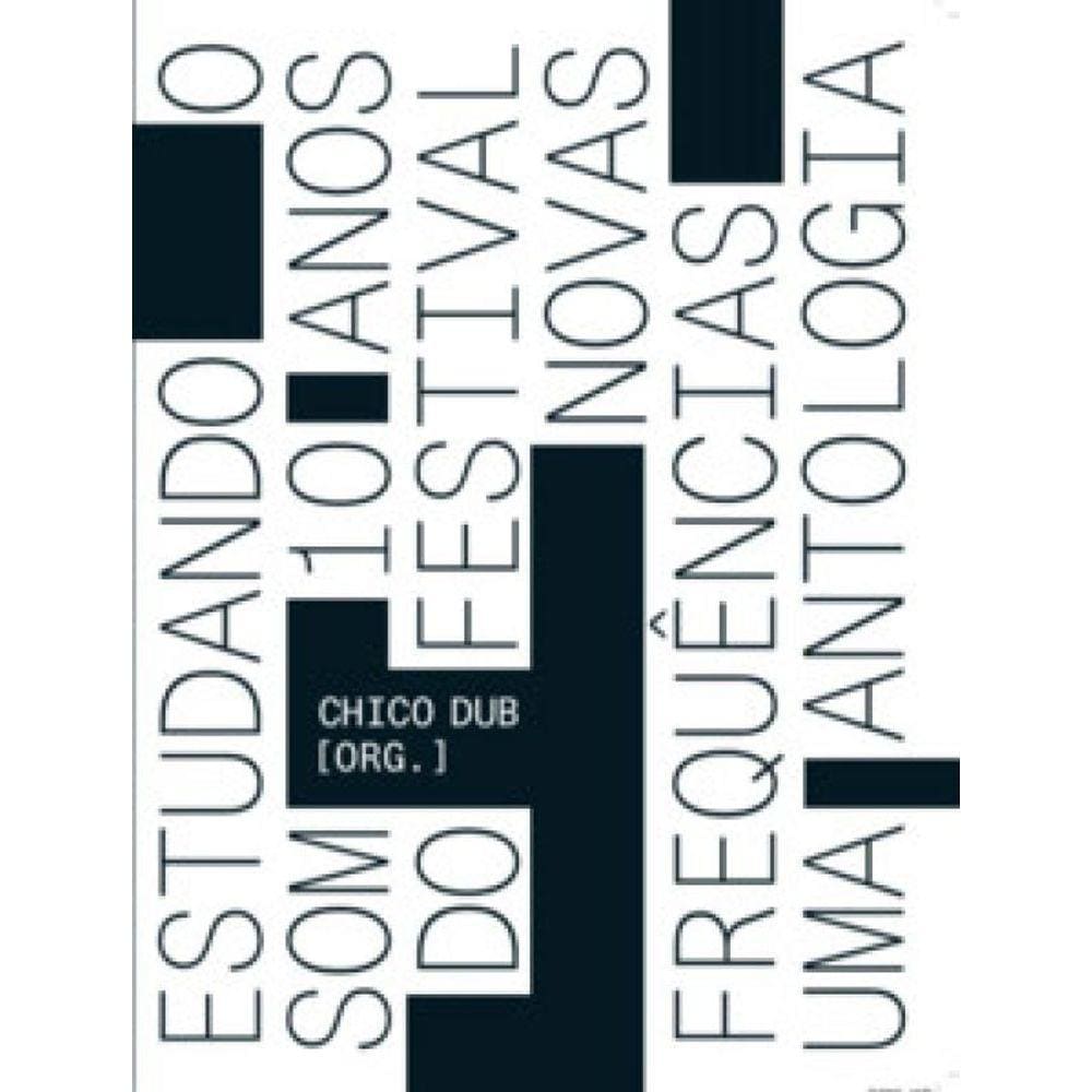 Estudando O Som: 10 Anos Do Festival Novas Frequências