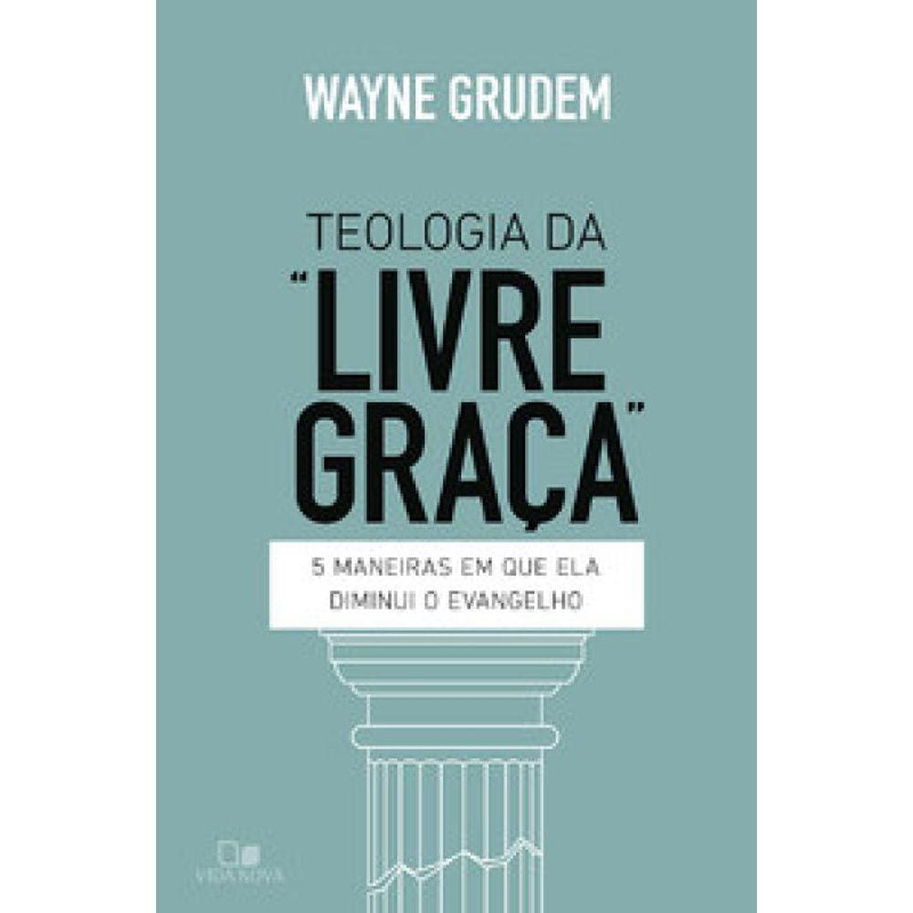 TEOLOGIA DA &quot;LIVRE GRAÇA&quot;