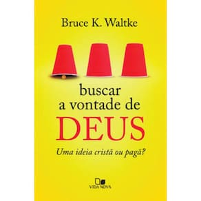 Buscar A Vontade De Deus: Uma Ideia Cristã Ou Pagã?