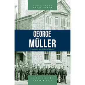 George Müller: O Guardião Dos Órfãos De Bristol