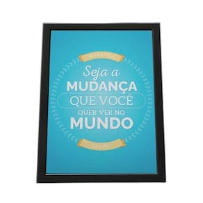 Quadro Com Moldura Seja A Mudança Que Você Quer Ver No Mundo