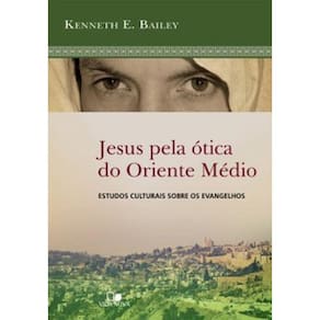 Jesus Pela Ótica Do Oriente Médio