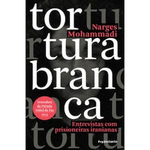 Tortura Branca: Entrevistas Com Prisioneiras Iranianas