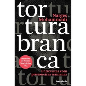 Tortura Branca - Entrevistas Com Prisioneiras Iranianas