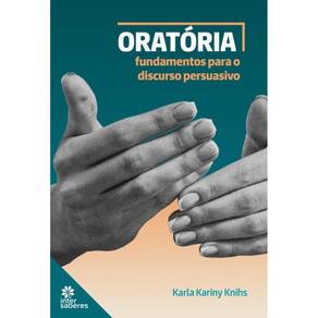 Oratória: Fundamentos Para O Discurso Persuasivo