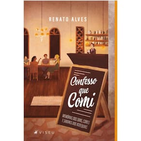 Confesso que comi: Memórias dos sons, cores e sabores dos botequins