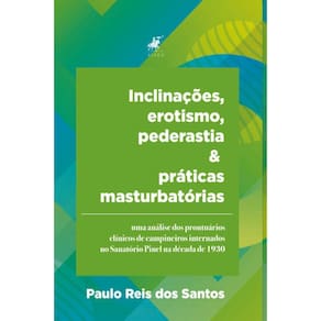 Inclinações, erotismo, pederastia e práticas masturbatórias