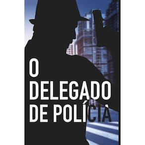 O delegado de polícia
